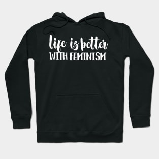 Life is better with feminism Hoodie